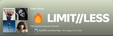 Playlist cover for "LIMIT//LESS" by EQUØRA and Mark Real, featuring a light gradient background with a fire emoji. Subtitled “The EQUØRA Empower Playlist.” Includes album art from Beyoncé, Adele, P!nk, and Sia. The playlist contains 34 songs with a total duration of 2 hours and 7 minutes.