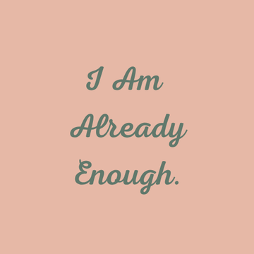 Affirmation quote reading “I Am Already Enough” in green cursive text on a warm peach background.