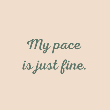 Minimalist affirmation graphic with the phrase “My pace is just fine” in green cursive text on a soft beige background.